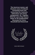 Cover-Bild zum Titel 'The American Lawyer, and Business-man's Formbook; Containing Forms and Instructions for Contracts, Arbitrations and Award, Assignments...&c., Together' von 'Delos White Beadle'