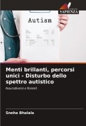 Cover-Bild zum Titel 'Menti brillanti, percorsi unici - Disturbo dello spettro autistico' von 'Sneha Bhalala'