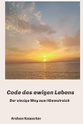 Code des ewigen Lebens - Arsham Kasparian