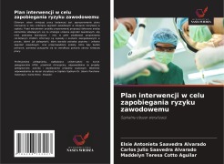 Cover-Bild zum Titel 'Plan interwencji w celu zapobiegania ryzyku zawodowemu' von 'Elsie Antonieta Saavedra Alvarado, Carlos Julio Saavedra Alvarado, Maddelyn Teresa Cotto Aguilar'
