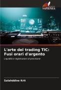 Cover-Bild zum Titel 'L'arte del trading TIC: Fusi orari d'argento' von 'Salahddine Krit'
