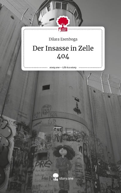 Der Insasse in Zelle 404. Life is a Story - story.one - Dilara Esenboga