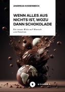 Cover-Bild zum Titel 'Wenn Alles aus Nichts ist, wozu dann Schokolade' von 'Andreas Kissenbeck'