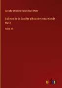 Cover-Bild zum Titel 'Bulletin de la Société d'histoire naturelle de Metz' von 'Société d'histoire naturelle de Metz'