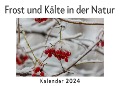 Cover-Bild zum Titel 'Frost und Kälte in der Natur (Wandkalender 2024, Kalender DIN A4 quer, Monatskalender im Querformat mit Kalendarium, Das perfekte Geschenk)' von 'Anna Müller'
