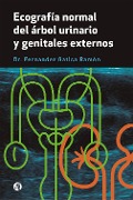 Cover-Bild zum Titel 'Ecografía normal del árbol urinario y genitales externos' von 'Fernandez Gatica Ramón'