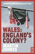 Cover-Bild zum Titel 'Wales: England's Colony?' von 'Martin Johnes'