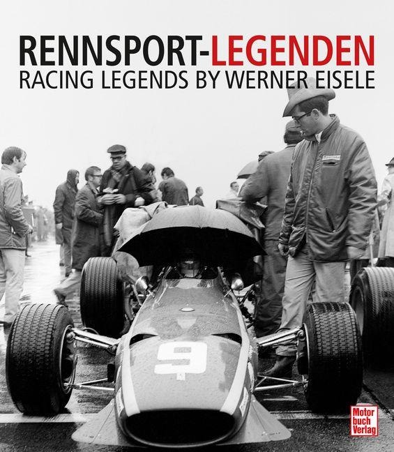 Rennsport-Legenden/ Racing Legends. Der opulente Bildband über die Formel 1 der 60er, 70er und 80er Jahre - mit über 200 Bildern und persönlichen Erinnerungen - Werner Eisele