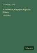 Cover-Bild zum Titel 'Anton Reiser; ein psychologischer Roman' von 'Karl Philipp Moritz'