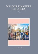 Cover-Bild zum Titel 'Was wir einander Schulden' von 'Antonio Mario Zecca'