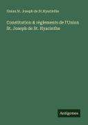 Cover-Bild zum Titel 'Constitution & règlements de l'Union St. Joseph de St. Hyacinthe' von 'Union St. Joseph de St. Hyacinthe'