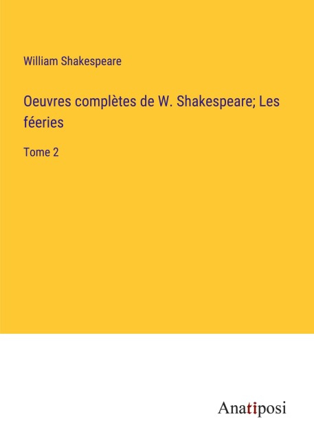 Oeuvres complètes de W. Shakespeare; Les féeries - William Shakespeare