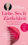 Cover-Bild zum Titel 'Liebe, Sex & Zärtlichkeit - Sprechstunde bei der Sexualtherapeutin.' von 'Elke Franzki'