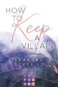 Cover-Bild zum Titel 'How to Keep a Villain (Chicago Love 2)' von 'Leandra Seyfried'