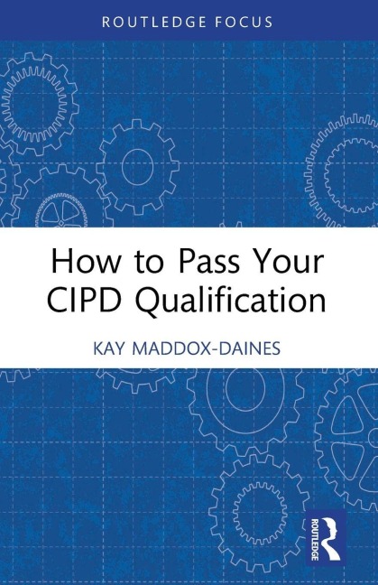 How to Pass Your CIPD Qualification - Kay Maddox-Daines