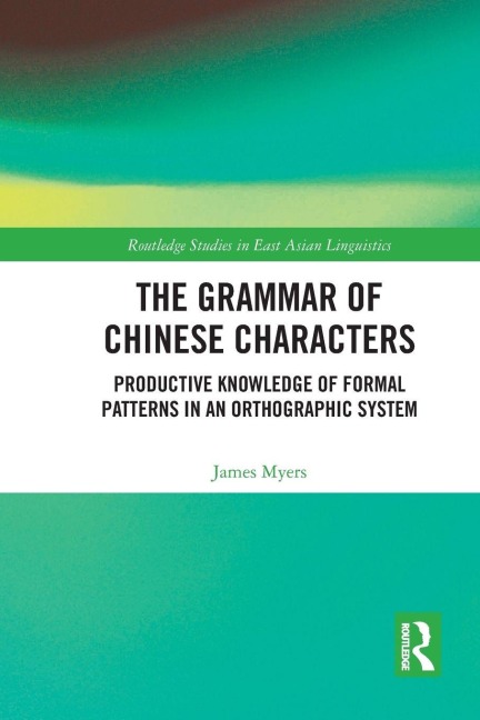 The Grammar of Chinese Characters - James Myers