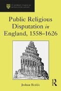 Cover-Bild zum Titel 'Public Religious Disputation in England, 1558¿1626' von 'Joshua Rodda'
