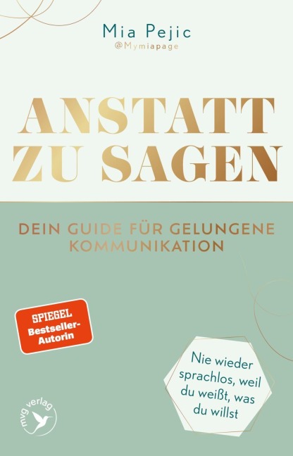 Anstatt zu sagen - Dein Guide für gelungene Kommunikation - Mia Pejic