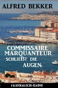 Cover-Bild zum Titel 'Commissaire Marquanteur schließt die Augen: Frankreich Krimi' von 'Alfred Bekker'