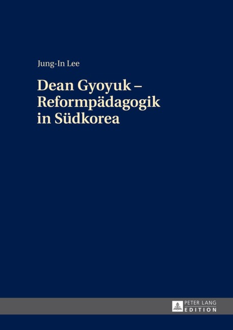 Dean Gyoyuk - Reformpädagogik in Südkorea - Jung-In Lee