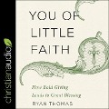 You of Little Faith Lib/E: How Bold Giving Leads to Great Blessing - Ryan Thomas
