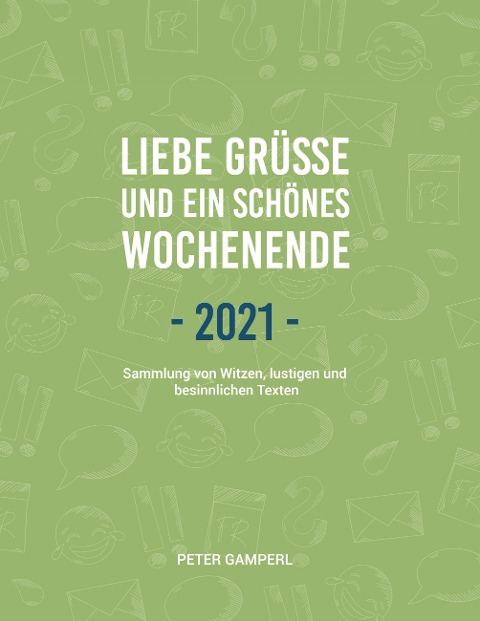 Liebe Grüße und ein schönes Wochenende 2021 - Peter Gamperl