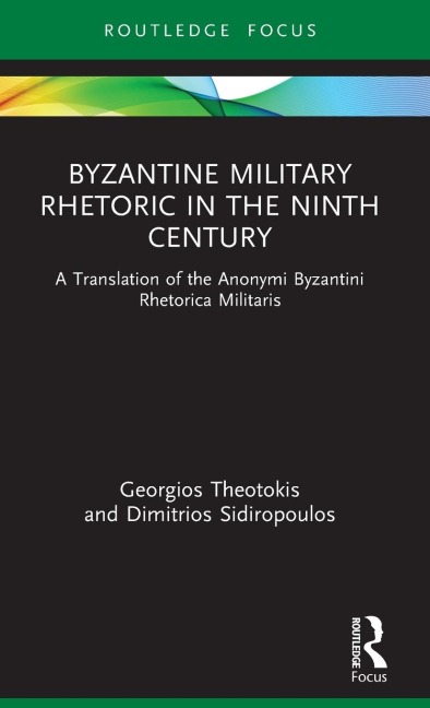 Byzantine Military Rhetoric in the Ninth Century - Georgios Theotokis, Dimitrios Sidiropoulos