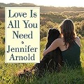 Love Is All You Need: The Revolutionary Bond-Based Approach to Educating Your Dog - Jennifer Arnold