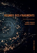 Kosmos des Fragments - 