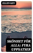Cover-Bild zum Titel 'Skönhet för alla: Fyra uppsatser' von 'Ellen Key'