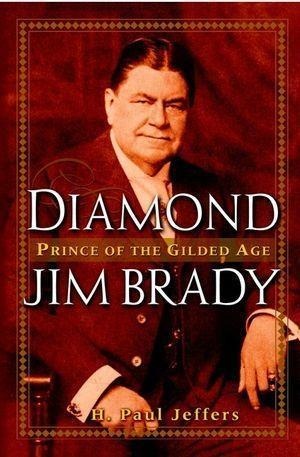 Diamond Jim Brady - H. Paul Jeffers