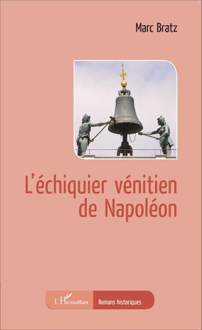 L'échiquier vénitien de Napoléon - Marc Bratz