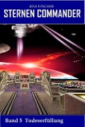 Cover-Bild zum Titel 'Todeserfüllung (STERNEN COMMANDER 5)' von 'Jens Fitscher'