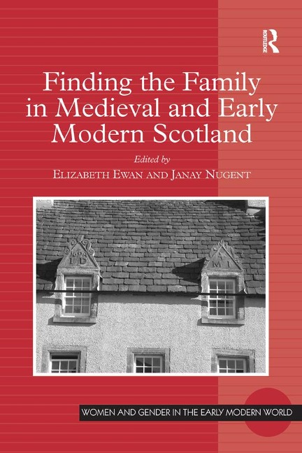 Finding the Family in Medieval and Early Modern Scotland - 