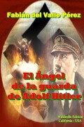 Cover-Bild zum Titel 'El Ángel de la Guarda de Adolf Hitler' von 'Fabián del Valle Pérez'