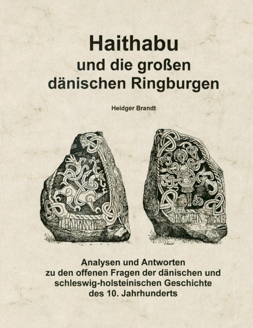 Haithabu und die großen dänischen Ringburgen - Heidger Brandt