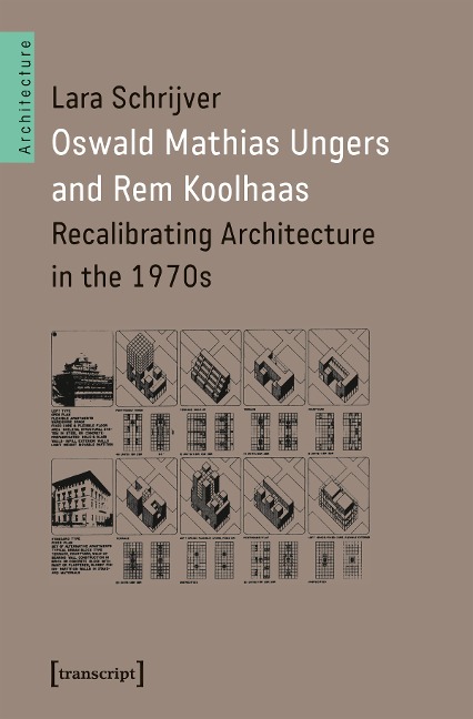 Oswald Mathias Ungers and Rem Koolhaas - Lara Schrijver