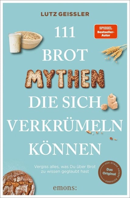 111 Brot-Mythen, die sich verkrümeln können - Lutz Geißler