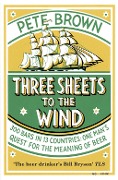Cover-Bild zum Titel 'Three Sheets to the Wind' von 'Pete Brown'