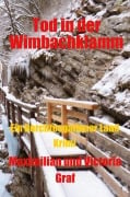 Cover-Bild zum Titel 'Tod in der Wimmbachklamm' von 'Maximilian Graf, Victoria Graf'