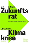 Cover-Bild zum Titel 'Mit einem Zukunftsrat gegen die Klimakrise' von ''