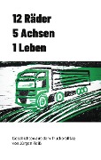 12 Räder 5 Achsen 1 Leben - Jürgen Reiß