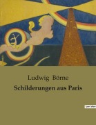 Cover-Bild zum Titel 'Schilderungen aus Paris' von 'Ludwig Börne'
