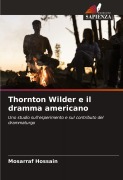 Cover-Bild zum Titel 'Thornton Wilder e il dramma americano' von 'Mosarraf Hossain'