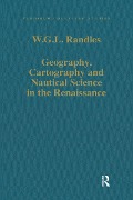 Cover-Bild zum Titel 'Geography, Cartography and Nautical Science in the Renaissance' von 'W. G. L. Randles'