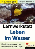 Lernwerkstatt Leben im Wasser - Wolfgang Wertenbroch
