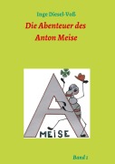 Cover-Bild zum Titel 'Die Abenteuer des Anton Meise Band 1' von 'Inge Diesel-Voß'