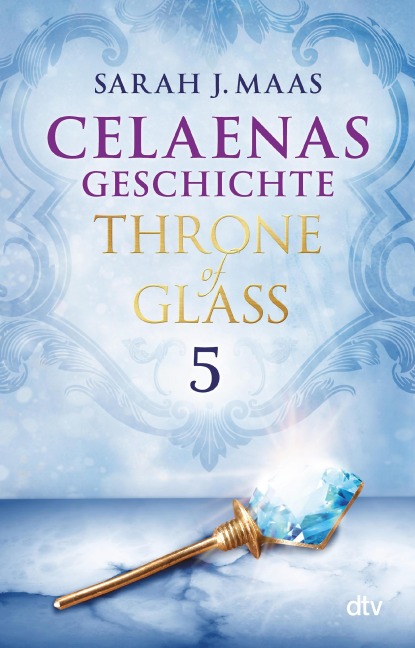 Celaenas Geschichte 5 - Throne of Glass - Sarah J. Maas