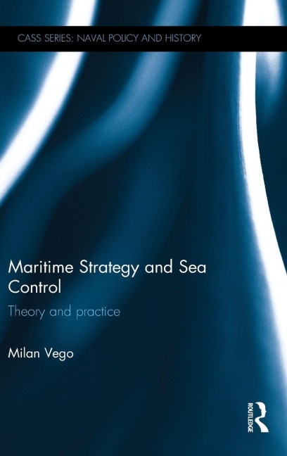 Maritime Strategy and Sea Control - Milan Vego