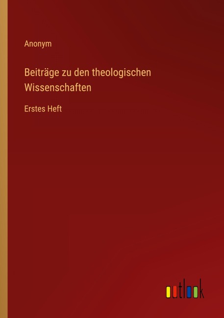 Beiträge zu den theologischen Wissenschaften - Anonym